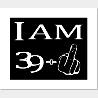 40. Birthday Gift "I Am 39+ Middle Finger" Most Funny 40th Posters and Art